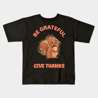 be grateful and give thanks Kids T-Shirt